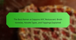 The Best Ramen at Sapporo NYC Restaurant: Broth Varieties, Noodle Types, and Toppings Explained