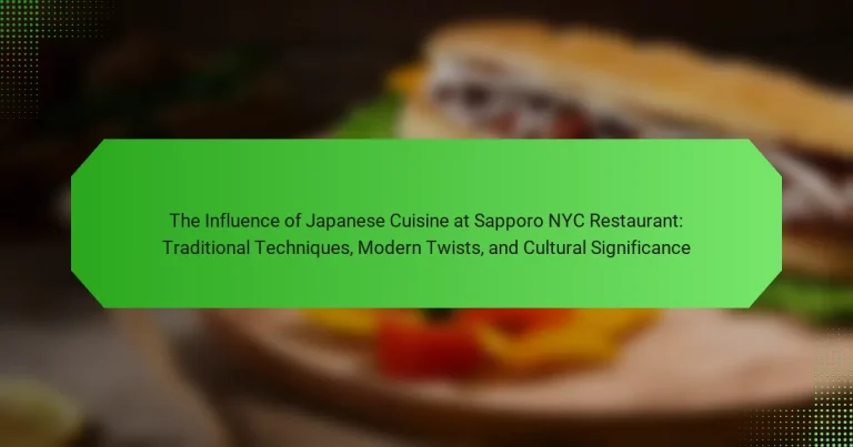 The Influence of Japanese Cuisine at Sapporo NYC Restaurant: Traditional Techniques, Modern Twists, and Cultural Significance