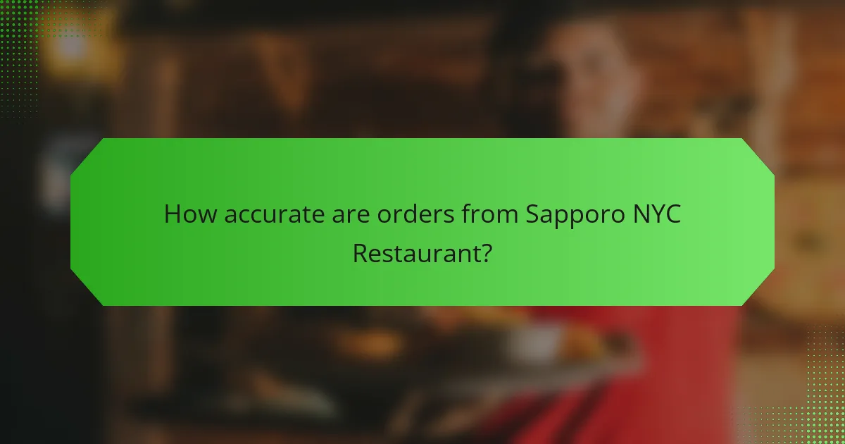 How accurate are orders from Sapporo NYC Restaurant?