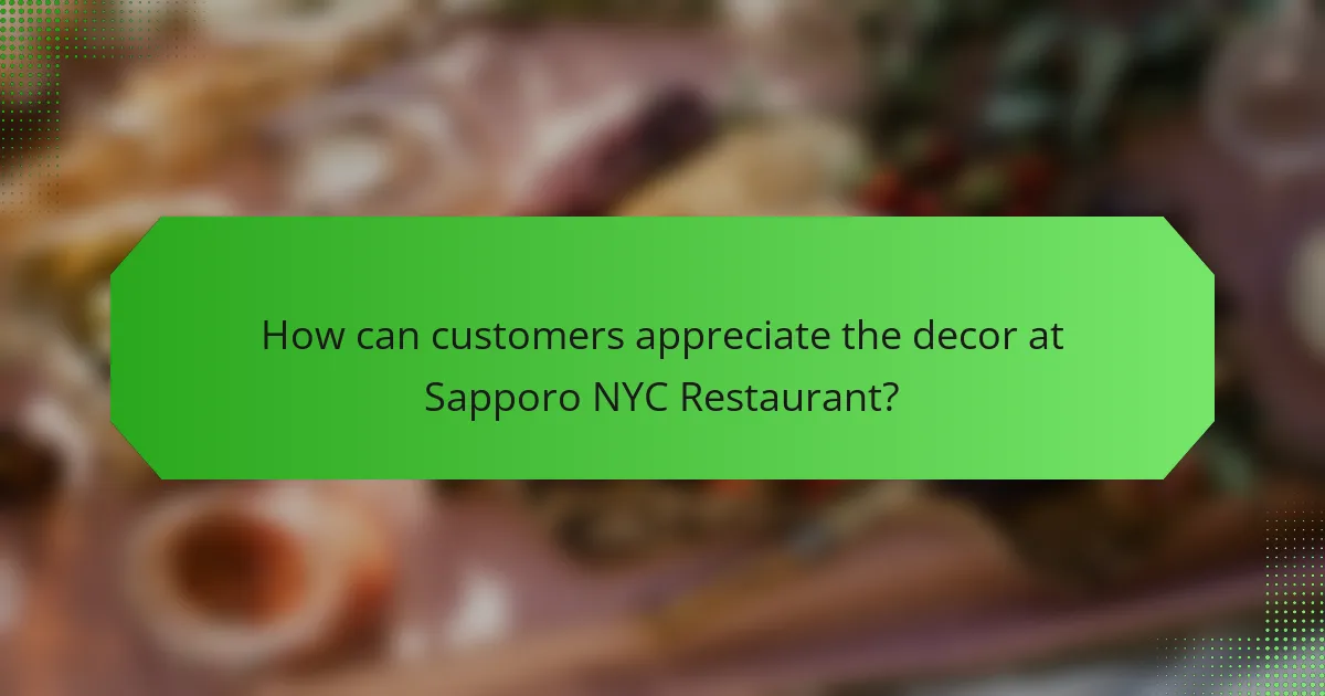 How can customers appreciate the decor at Sapporo NYC Restaurant?