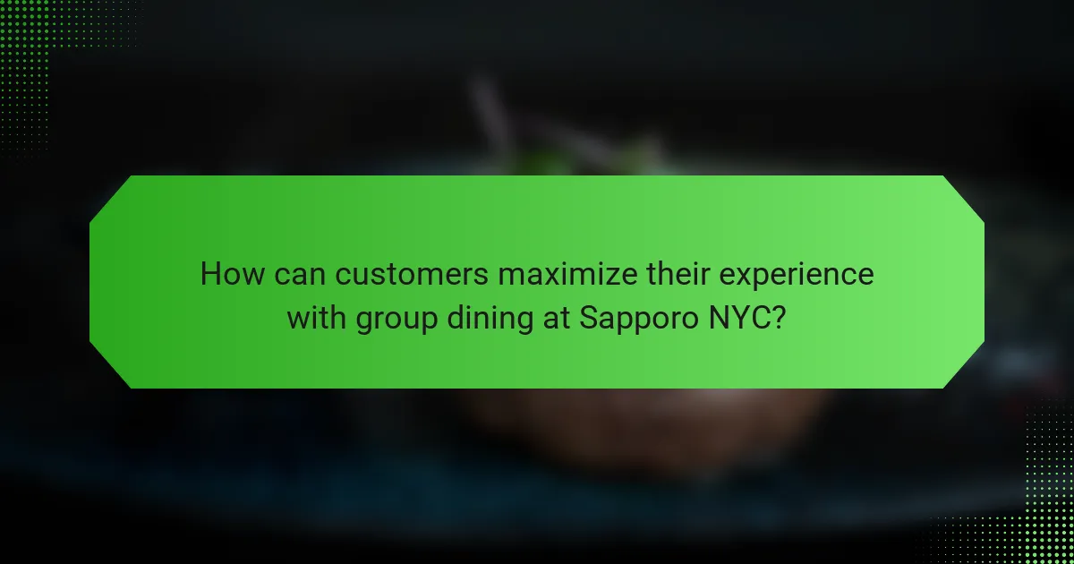 How can customers maximize their experience with group dining at Sapporo NYC?