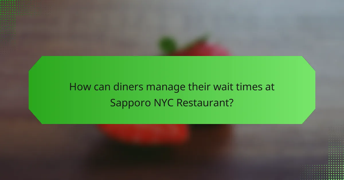 How can diners manage their wait times at Sapporo NYC Restaurant?