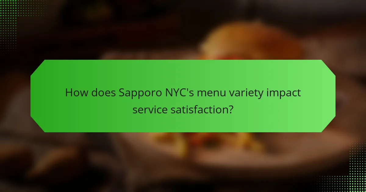How does Sapporo NYC's menu variety impact service satisfaction?