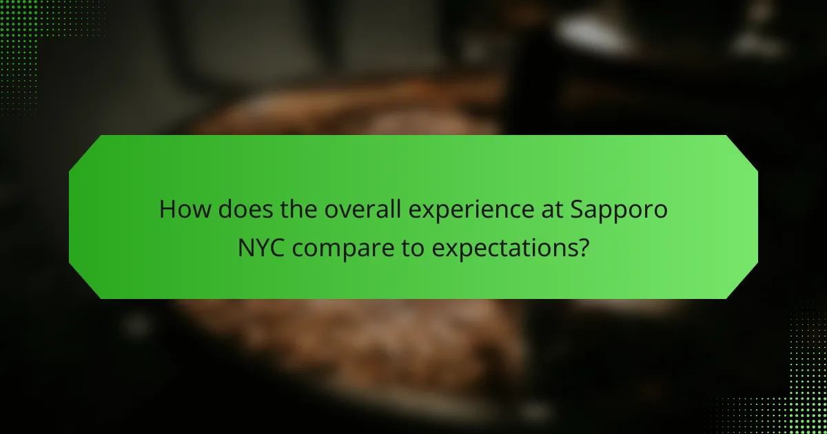 How does the overall experience at Sapporo NYC compare to expectations?