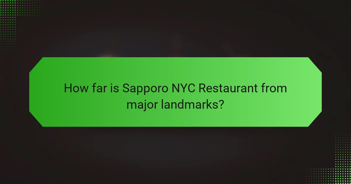 How far is Sapporo NYC Restaurant from major landmarks?