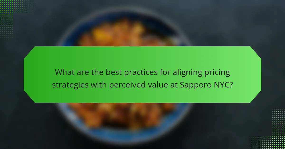 What are the best practices for aligning pricing strategies with perceived value at Sapporo NYC?
