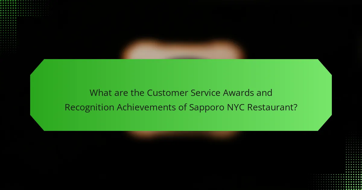 What are the Customer Service Awards and Recognition Achievements of Sapporo NYC Restaurant?
