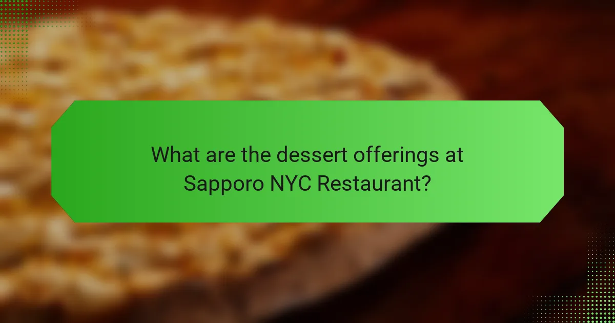 What are the dessert offerings at Sapporo NYC Restaurant?