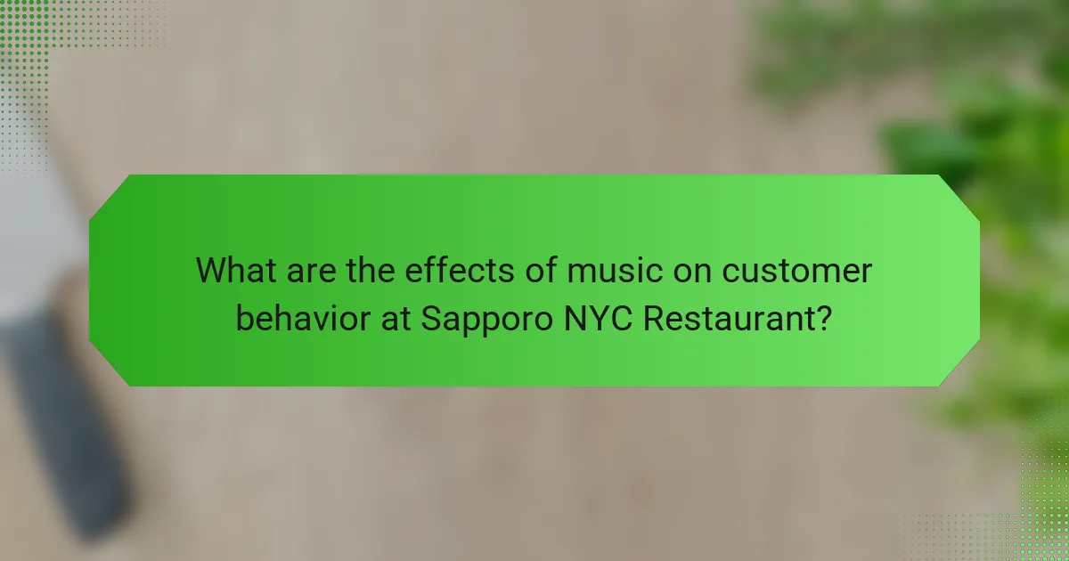What are the effects of music on customer behavior at Sapporo NYC Restaurant?