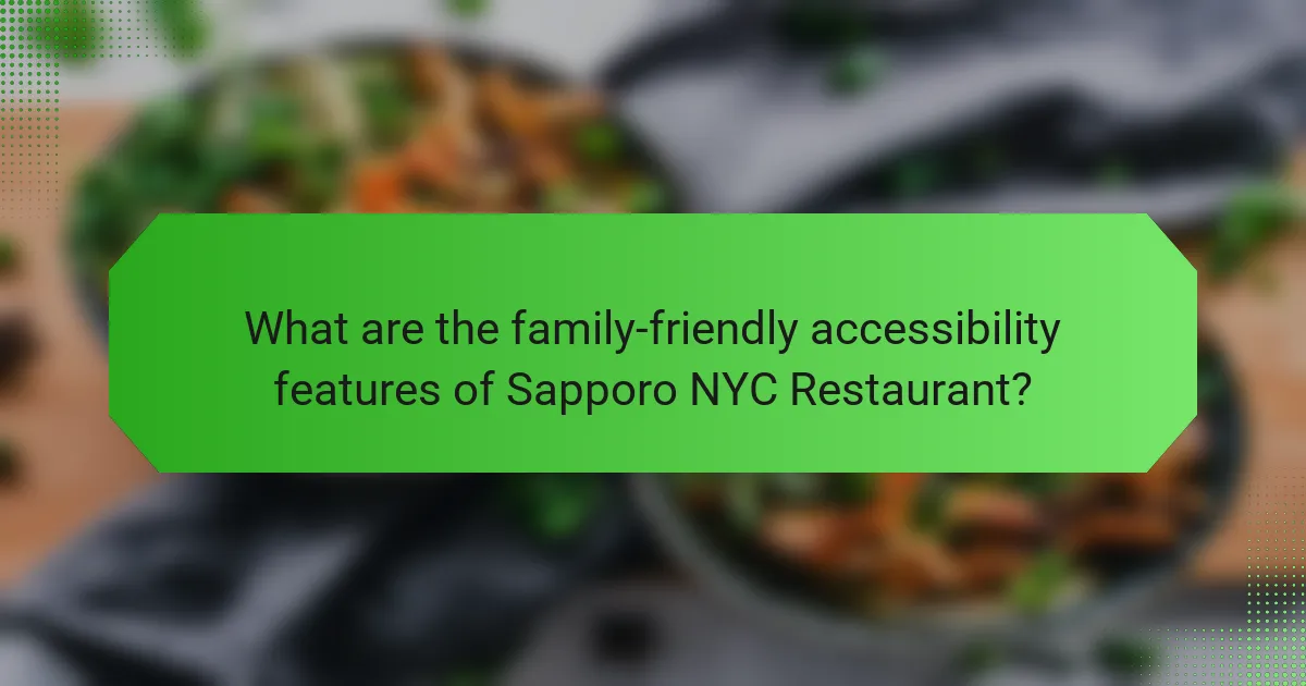 What are the family-friendly accessibility features of Sapporo NYC Restaurant?