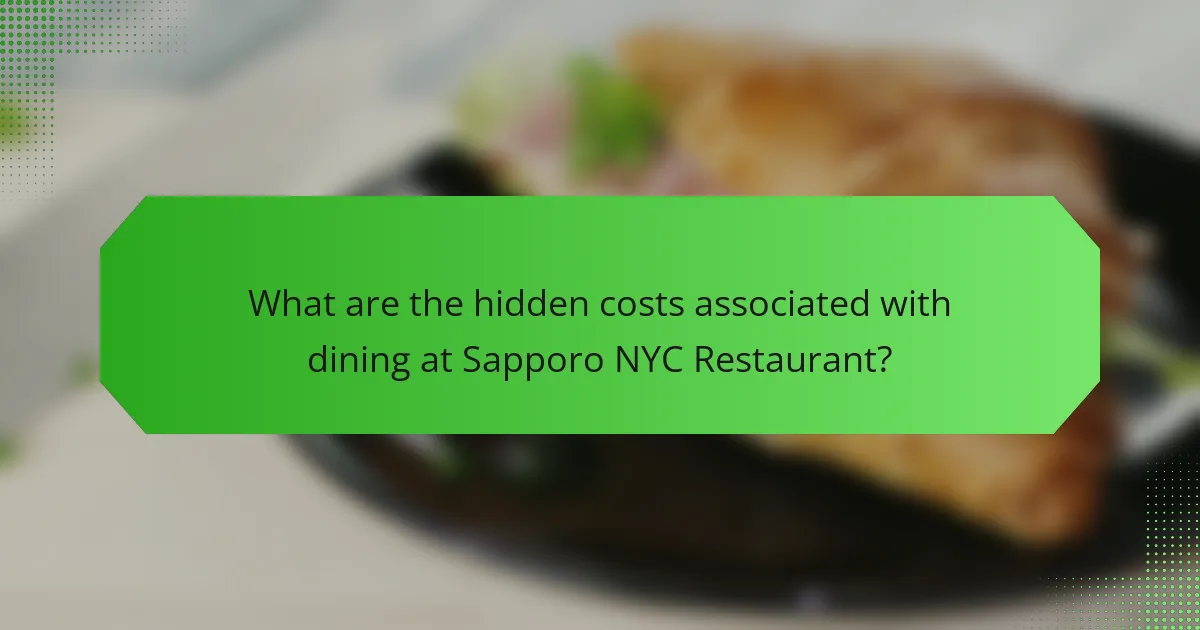 What are the hidden costs associated with dining at Sapporo NYC Restaurant?
