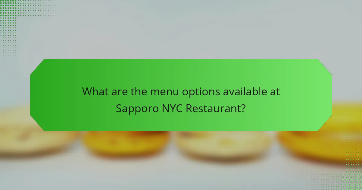 What are the menu options available at Sapporo NYC Restaurant?