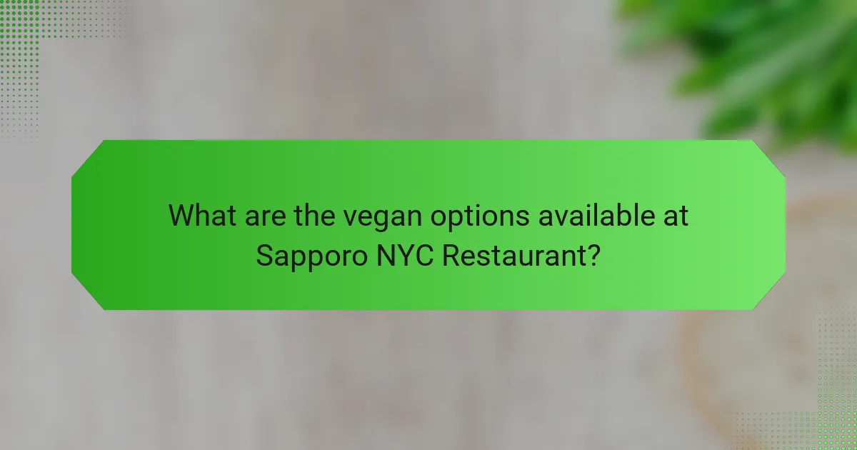 What are the vegan options available at Sapporo NYC Restaurant?