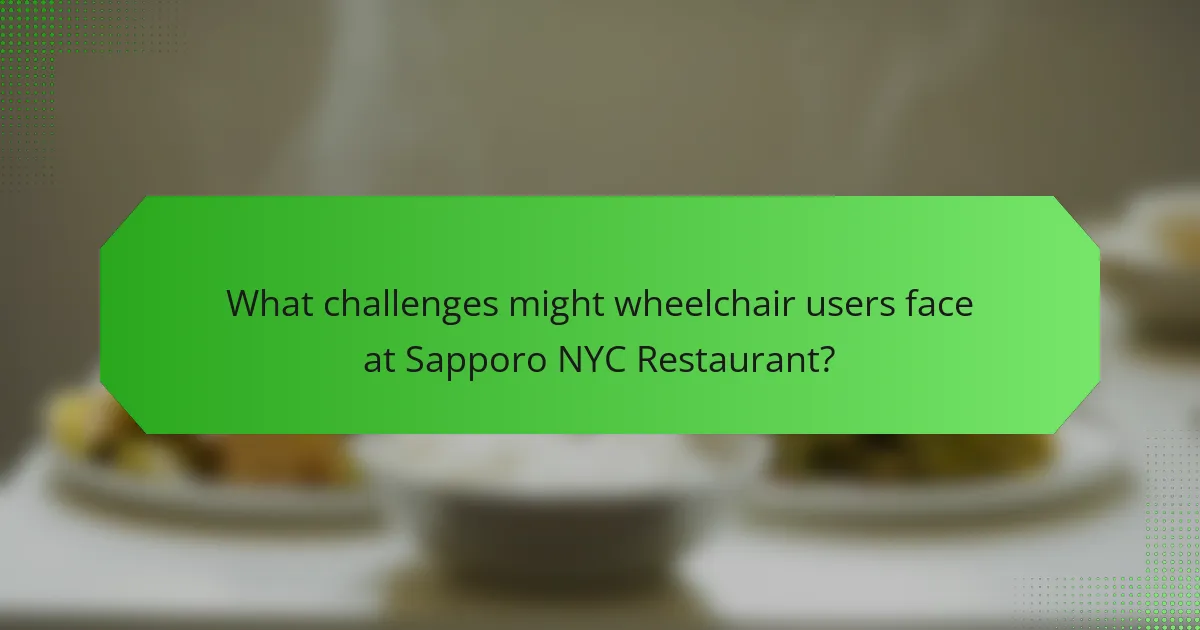 What challenges might wheelchair users face at Sapporo NYC Restaurant?