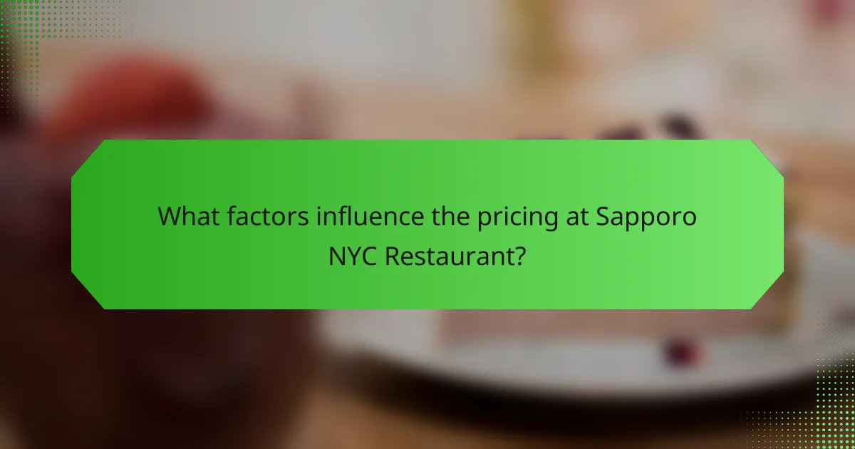 What factors influence the pricing at Sapporo NYC Restaurant?