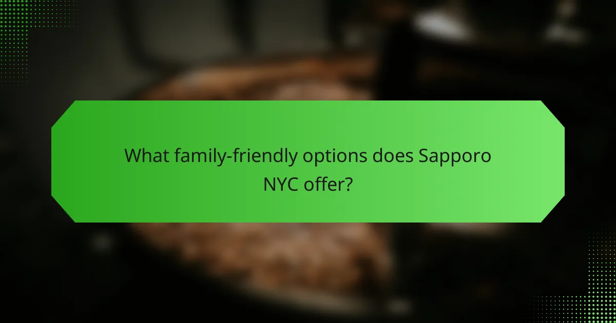What family-friendly options does Sapporo NYC offer?