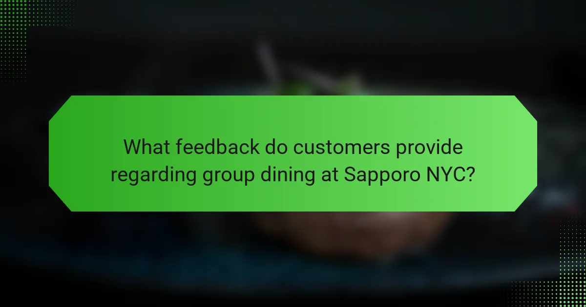 What feedback do customers provide regarding group dining at Sapporo NYC?
