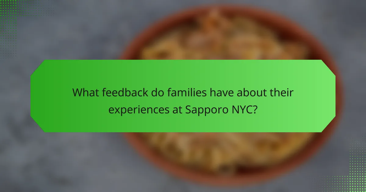 What feedback do families have about their experiences at Sapporo NYC?