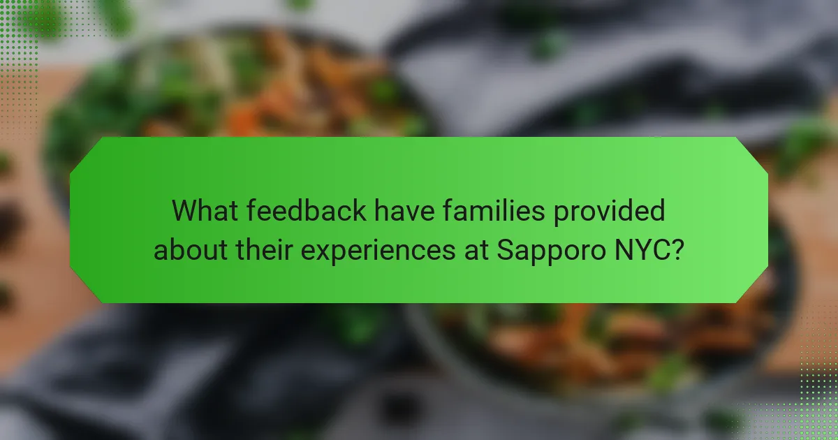 What feedback have families provided about their experiences at Sapporo NYC?