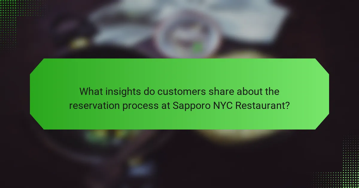 What insights do customers share about the reservation process at Sapporo NYC Restaurant?