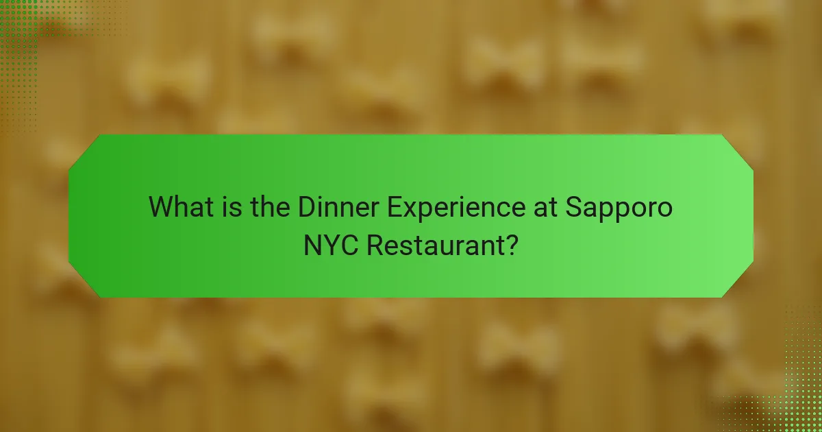 What is the Dinner Experience at Sapporo NYC Restaurant?