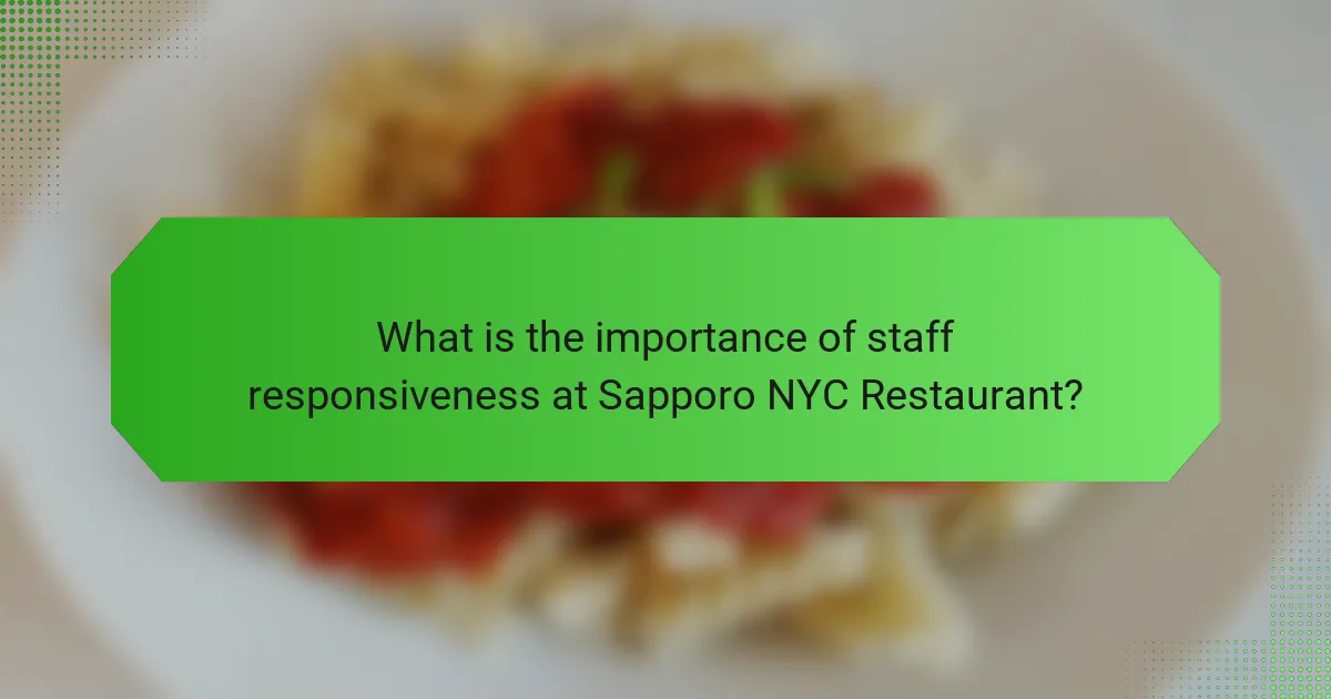 What is the importance of staff responsiveness at Sapporo NYC Restaurant?