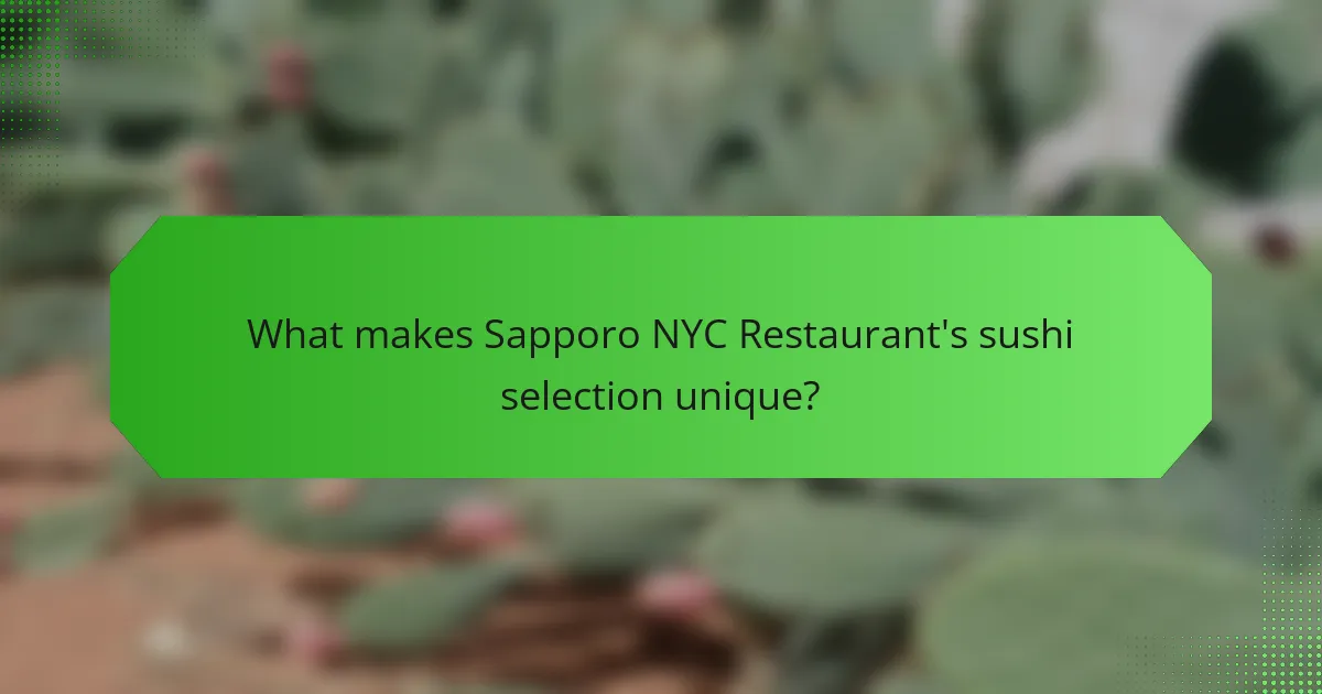 What makes Sapporo NYC Restaurant's sushi selection unique?