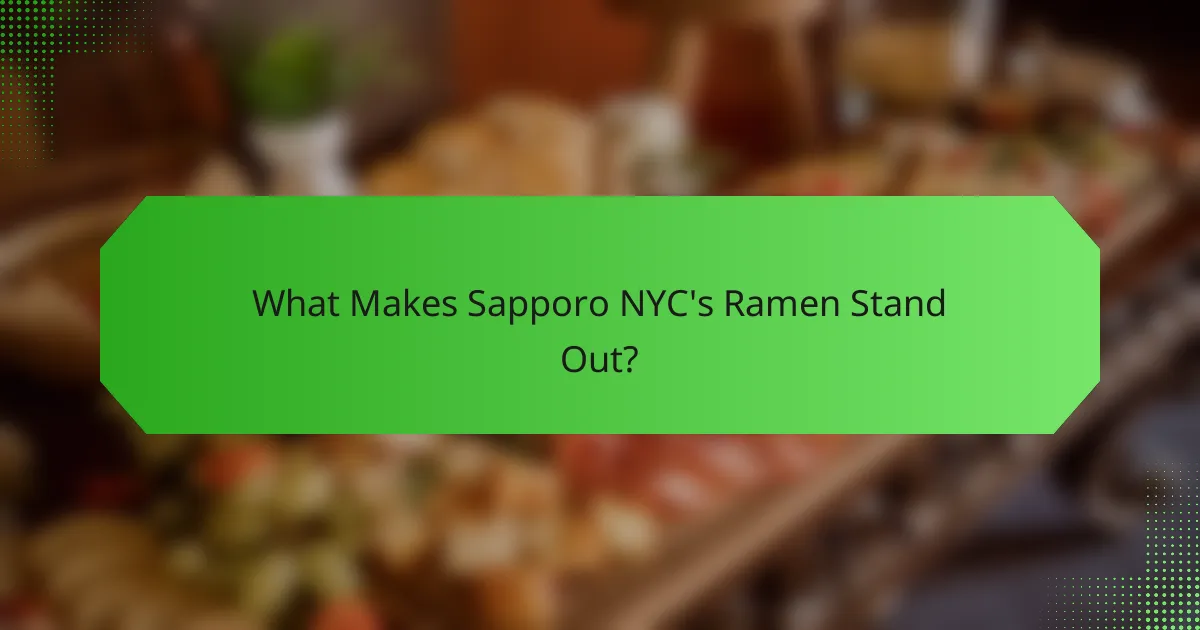 What Makes Sapporo NYC's Ramen Stand Out?