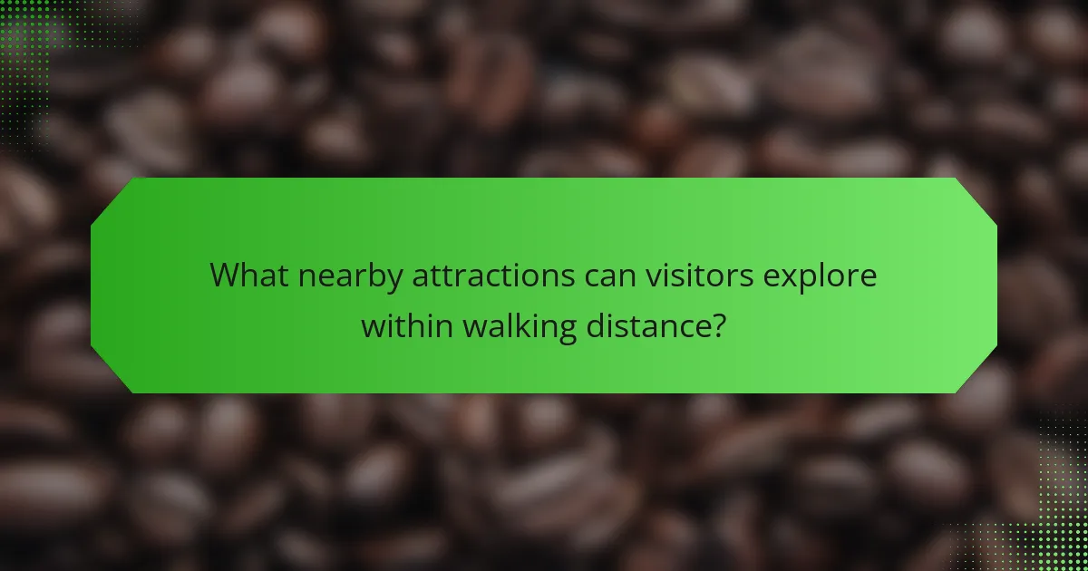 What nearby attractions can visitors explore within walking distance?