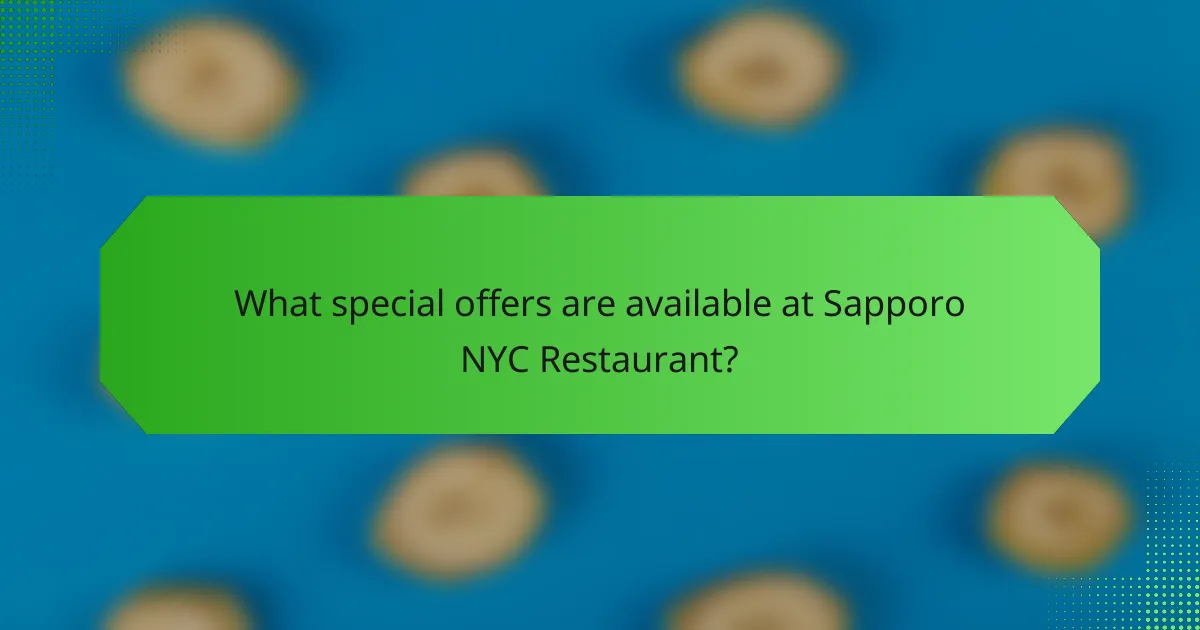 What special offers are available at Sapporo NYC Restaurant?