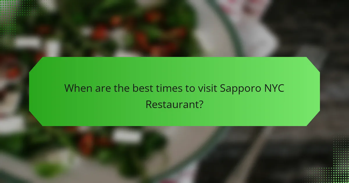 When are the best times to visit Sapporo NYC Restaurant?